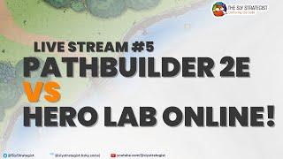 The Sly Strategist Live Stream 5: Pathbuilder 2E vs Hero Lab Online