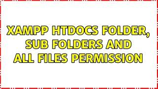 Xampp htdocs folder, sub folders and all files permission