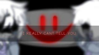 "I REALLY CANT TELL YOU" ]]ft. Anxiety Sans ]]