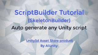 ScriptBuilder Tutorial (SkeletonBuilder) - Automatically generate any Unity script