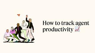 How to track agent productivity | Customer success resources