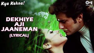 Dekhiye AJi Jaaneman (Lyrical) Saif Ali Khan | Preity Zinta | Alka Y, Udit N | Kya Kehna | Love Song