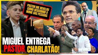 CHEGA! MIGUEL OLIVEIRA ENTREGA SEGREDO DE PASTOR ! AGORA COMPLICOU PARA O PROFETA!