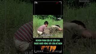 CẬU BÉ CỨU NGƯỜI CHA THOÁT KHỎI VÒNG VÂY CỦA KẺ ĐỊCH