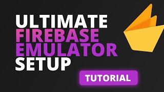 Ultimate Firebase Emulator Setup for App Development