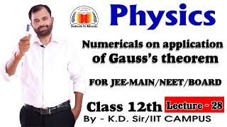 NUMERICALS ON APPLICATION OF GAUSS'S THEOREM//IITCAMPUS//K.D.SIR//12TH PHYSICS//BOARD NUMERICAL
