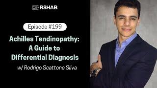 199. Achilles Tendinopathy: A Guide to Differential Diagnosis w/ Rodrigo Scattone Silva
