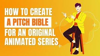 The EASY WAY to Create an Animated Series Pitch Bible Without Experience