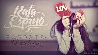 Rafa Espino - Posdata: Te quiero (Con Letra)