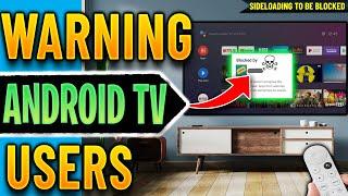  Android TV Will Block Sideloading With This New Feature !