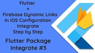 #3 Seamless Deep Linking in Flutter iOS: Firebase Dynamic Links Configuration | Step-by-Step Guide