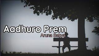 Adhuro Prem(Female Version)-(Aruna Sakya)-(Lyrics)