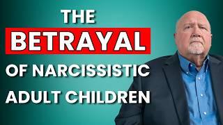 Narcissistic Adult Children: The Betrayal & Deep Pain They Cause