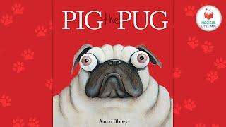 Kids Book Read Aloud Story Pig the Pug by Aaron Blabey 