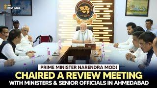 Prime Minister Narendra Modi chairs a review meeting with Ministers & senior officials in Ahmedabad