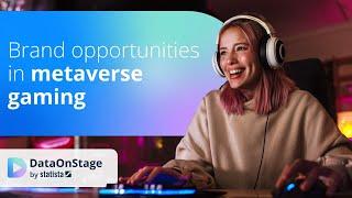 Brand Opportunities in Metaverse Gaming | Data on Stage