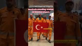 Pakistani search and rescue team  Turkiye has received a standing ovation at Istanbul airport.