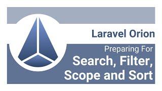 Laravel Orion - Preparing For Search, Filter, Scope and Sort