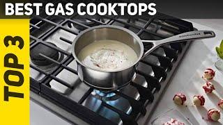 Top 3 Best Gas Cooktops in 2022?