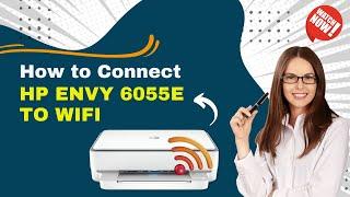 How to Connect HP Envy 6055e to WiFi? | Printer Tales