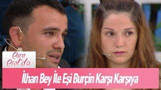 İlhan Bey ile eşi Burçin karşı karşıya - Esra Erol'da 24 Mayıs 2019