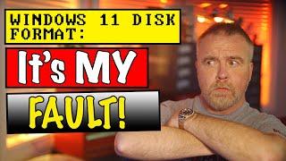 Blame Me: The Windows 11 Disk Formatter