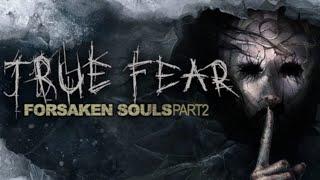 True Fear Forsaken Souls - Part2