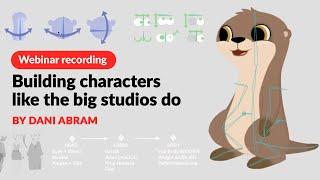 Webinar – Building characters like the big studios do by Dani Abram