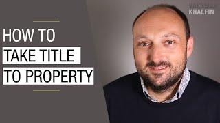 How To Take Title To Property