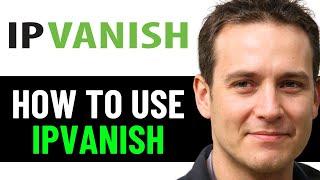 How To Use IPvanish VPN 2025! (FULL GUIDE)