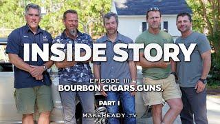 Inside Story: Bourbon, Cigars, and Guns, Part 1