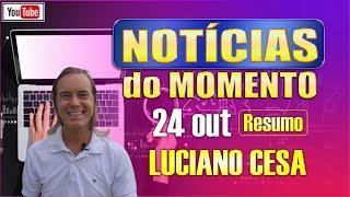 24 out NOTÍCIAS do MOMENTO  LUCIANO CESA  Compartilhem !