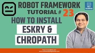 Robot Framework Tutorial #23 - How to Install Eskry and Chropath