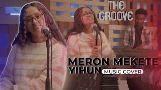 Yehun Meron Mekete New Ethiopian cover Music 2024