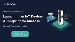 Launching an IoT Device: A Blueprint to Success