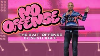 No Offense | The Bait: Offense is Inevitable