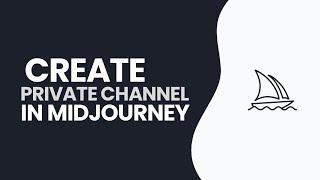 How to Create Private Channel in Midjourney 2024?