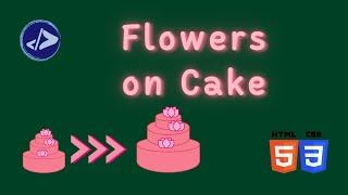 Flowers on Cake | Customized Dev | Flowers on Cake using HTML & CSS