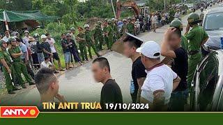 Tin tức an ninh trật tự nóng, thời sự Việt Nam mới nhất 24h trưa ngày 19/10 | ANTV