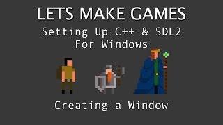 SDL2/C++ Tutorial. Setting Up SDL & Creating Your First Window Visual Studio 2017