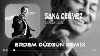 Serdar Ortaç - Sana Değmez ( Erdem Düzgün Remix )