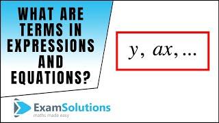 What are Terms in Expressions and Equations?  : ExamSolutions Maths Revision