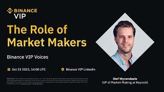 Binance VIP Voices Ep. 3 | The Role of Market Makers with Stef Wynendaele of Keyrock