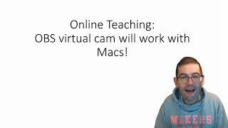 OBS & teaching online - OBS virtual cam now works with your Mac!