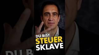 Du bist Steuersklave!