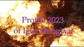 Profile 2023 of Igor Shtogryn!