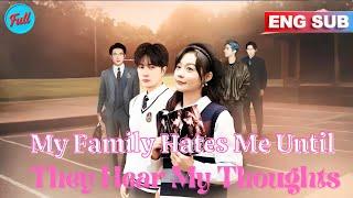 [ENG SUB]⏳My Family Hates Me Until They Hear My Thoughts | Full Version #drama #ceo