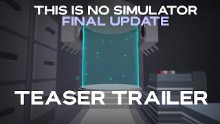 This Is No Simulator - Final Update - Teaser Trailer