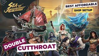 Sea of Conquest: Best Affordable Ship Setup Strategy with Double Cutthroat