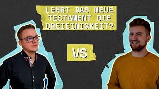 Debatte: Lehrt das Neue Testament die Dreieinigkeit?